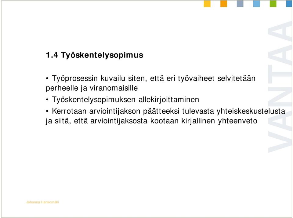 allekirjoittaminen Kerrotaan arviointijakson päätteeksi tulevasta