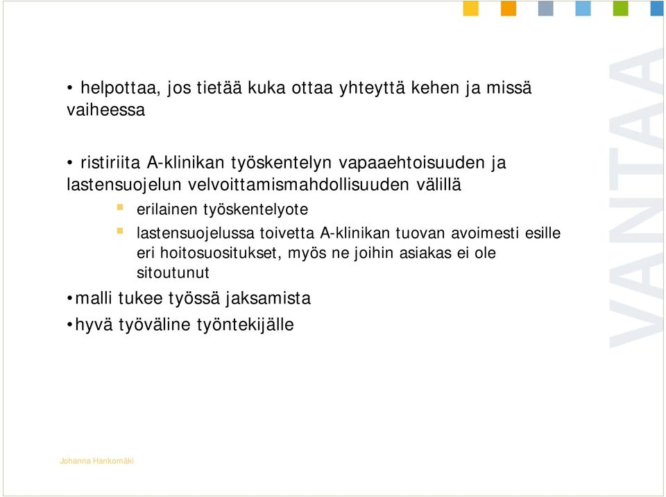 työskentelyote lastensuojelussa toivetta A-klinikan tuovan avoimesti esille eri