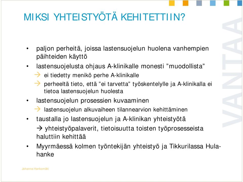 menikö perhe A-klinikalle perheeltä tieto, että ei tarvetta työskentelylle ja A-klinikalla ei tietoa lastensuojelun huolesta lastensuojelun