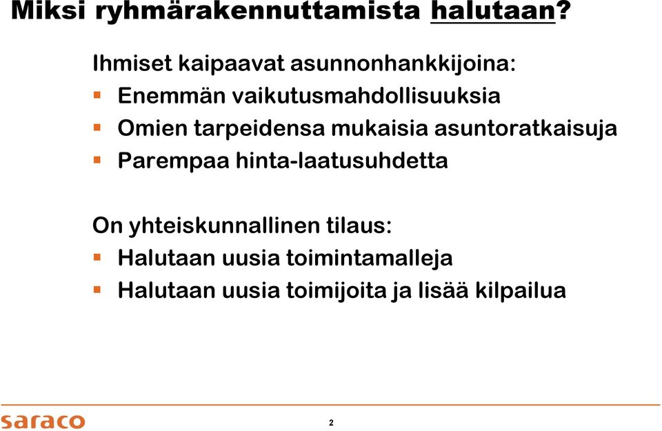 Omien tarpeidensa mukaisia asuntoratkaisuja Parempaa