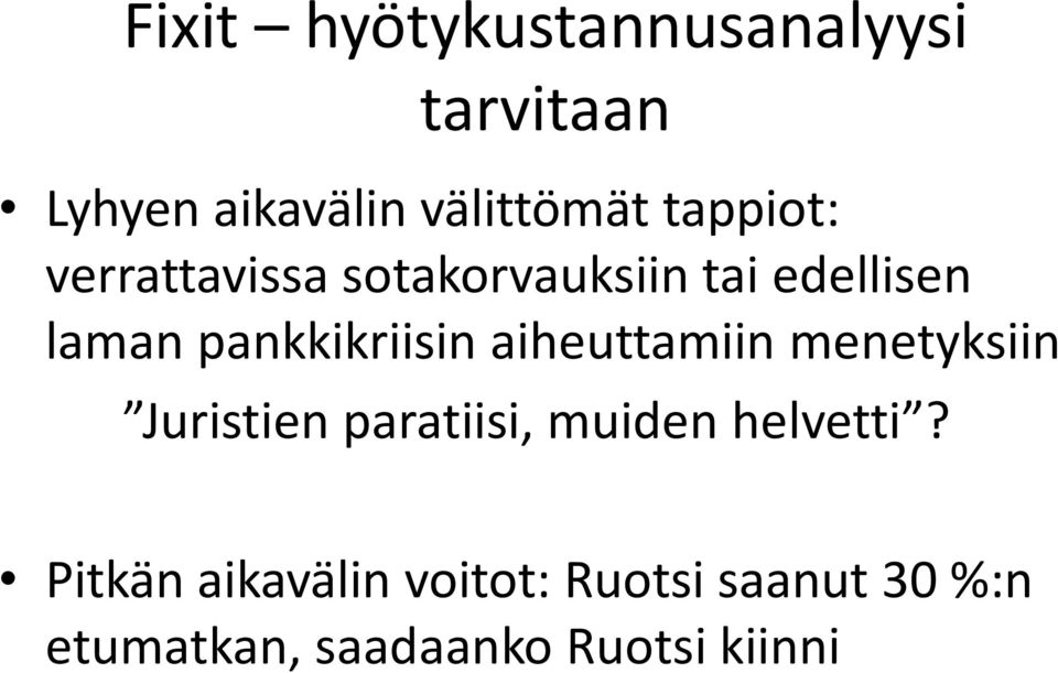 pankkikriisin aiheuttamiin menetyksiin Juristien paratiisi, muiden