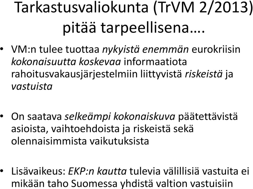 rahoitusvakausjärjestelmiin liittyvistä riskeistä ja vastuista On saatava selkeämpi kokonaiskuva