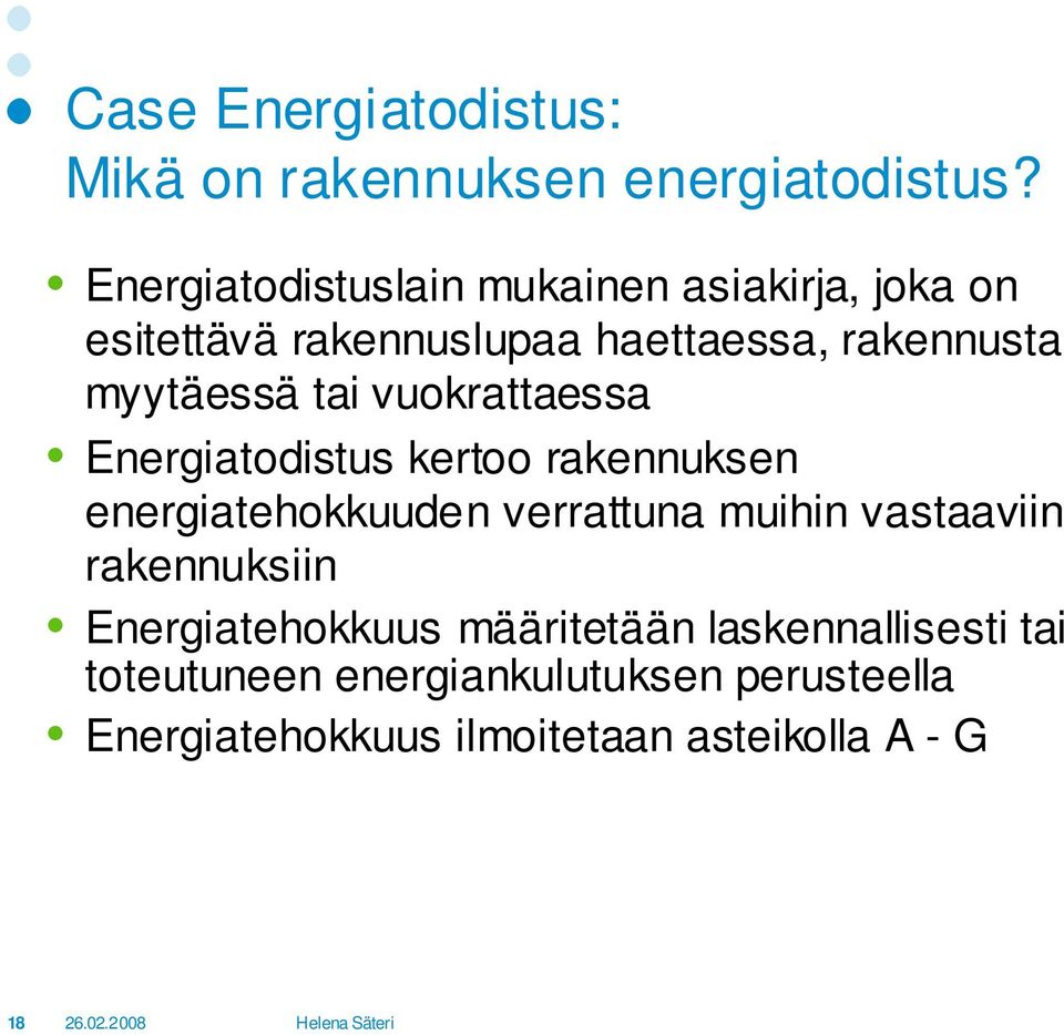 myytäessä tai vuokrattaessa Energiatodistus kertoo rakennuksen energiatehokkuuden verrattuna muihin