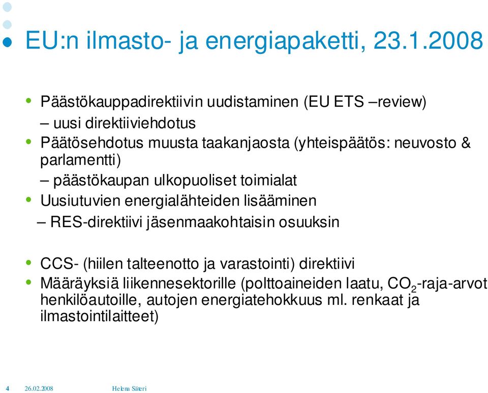 (yhteispäätös: neuvosto & parlamentti) päästökaupan ulkopuoliset toimialat Uusiutuvien energialähteiden lisääminen