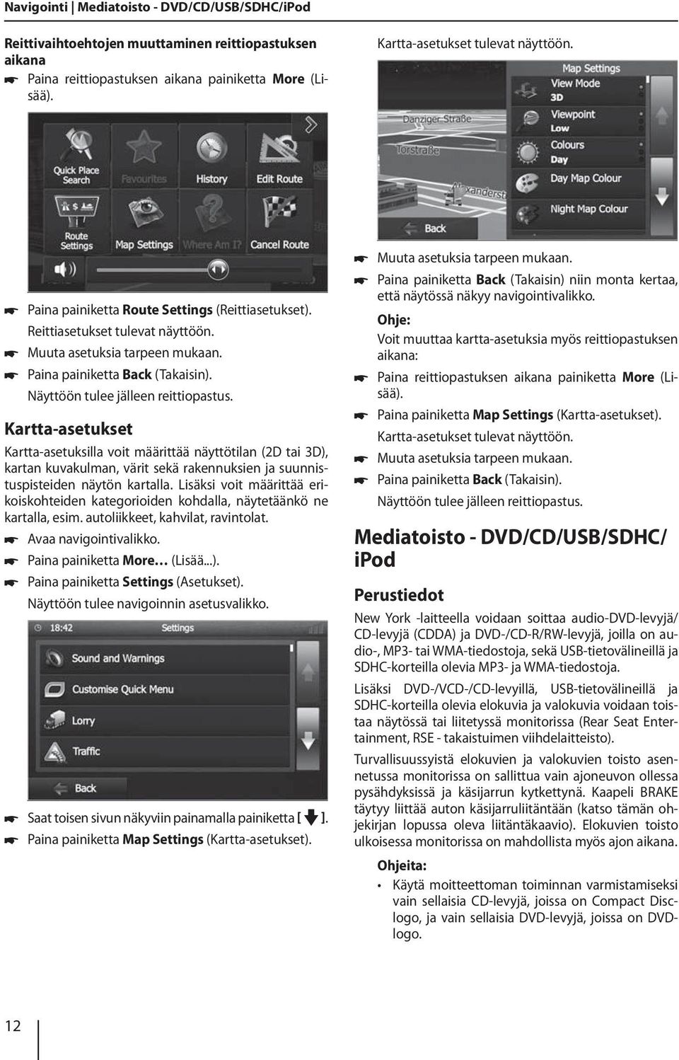 Kartta-asetukset Kartta-asetuksilla voit määrittää näyttötilan (2D tai 3D), kartan kuvakulman, värit sekä rakennuksien ja suunnistuspisteiden näytön kartalla.