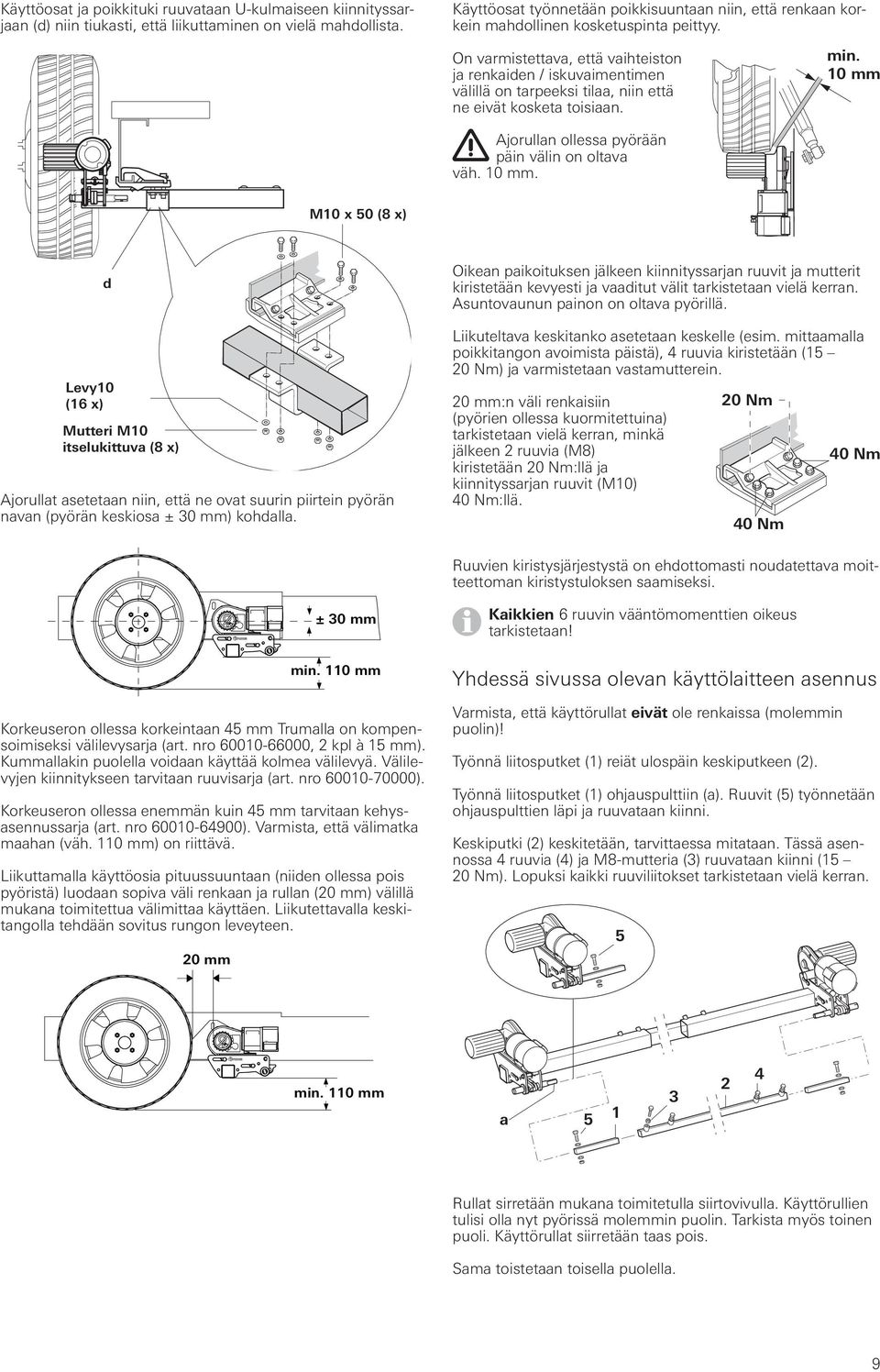 On varmistettava, että vaihteiston ja renkaiden / iskuvaimentimen välillä on tarpeeksi tilaa, niin että ne eivät kosketa toisiaan. min. 10 mm 