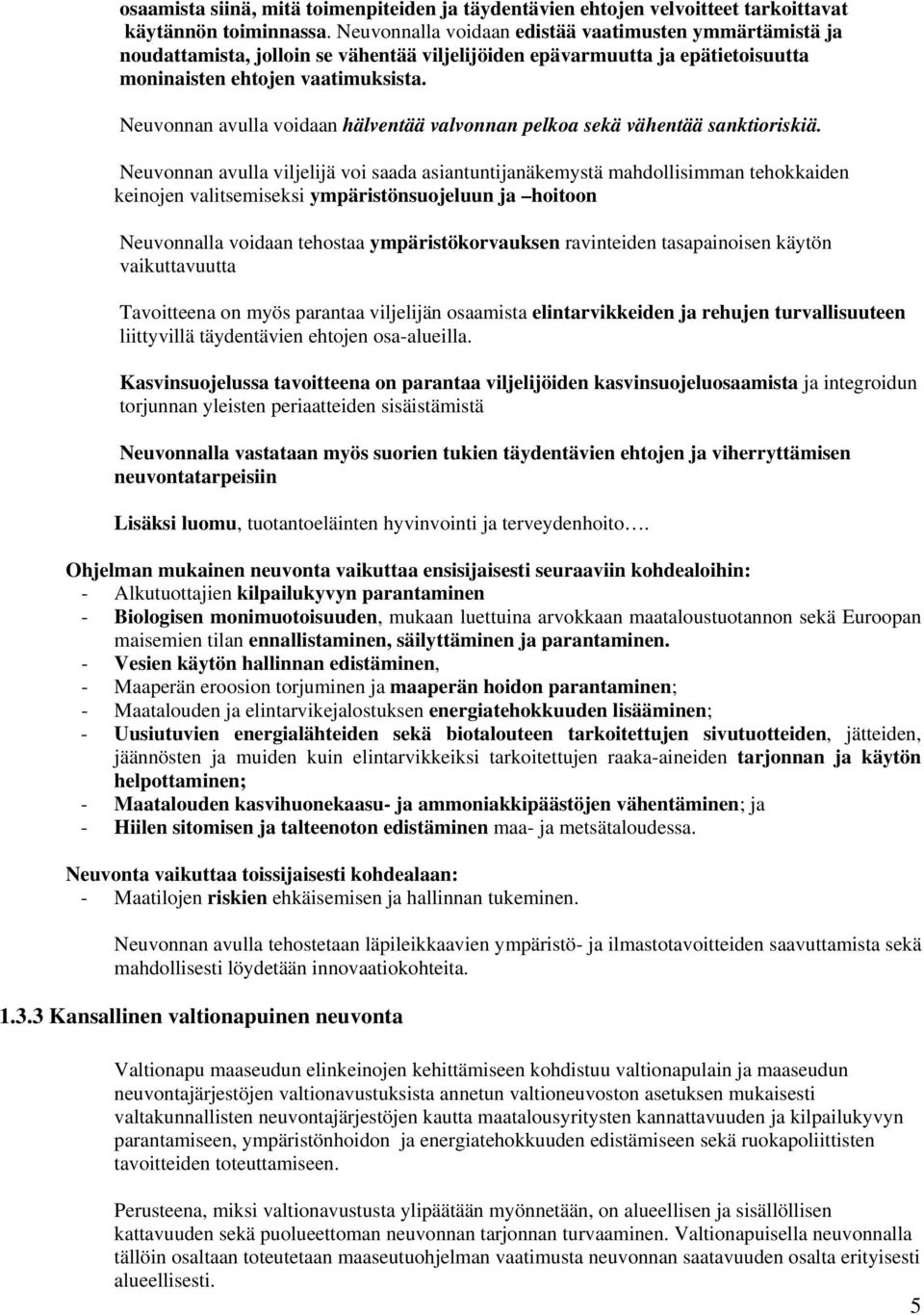 Neuvonnan avulla voidaan hälventää valvonnan pelkoa sekä vähentää sanktioriskiä.