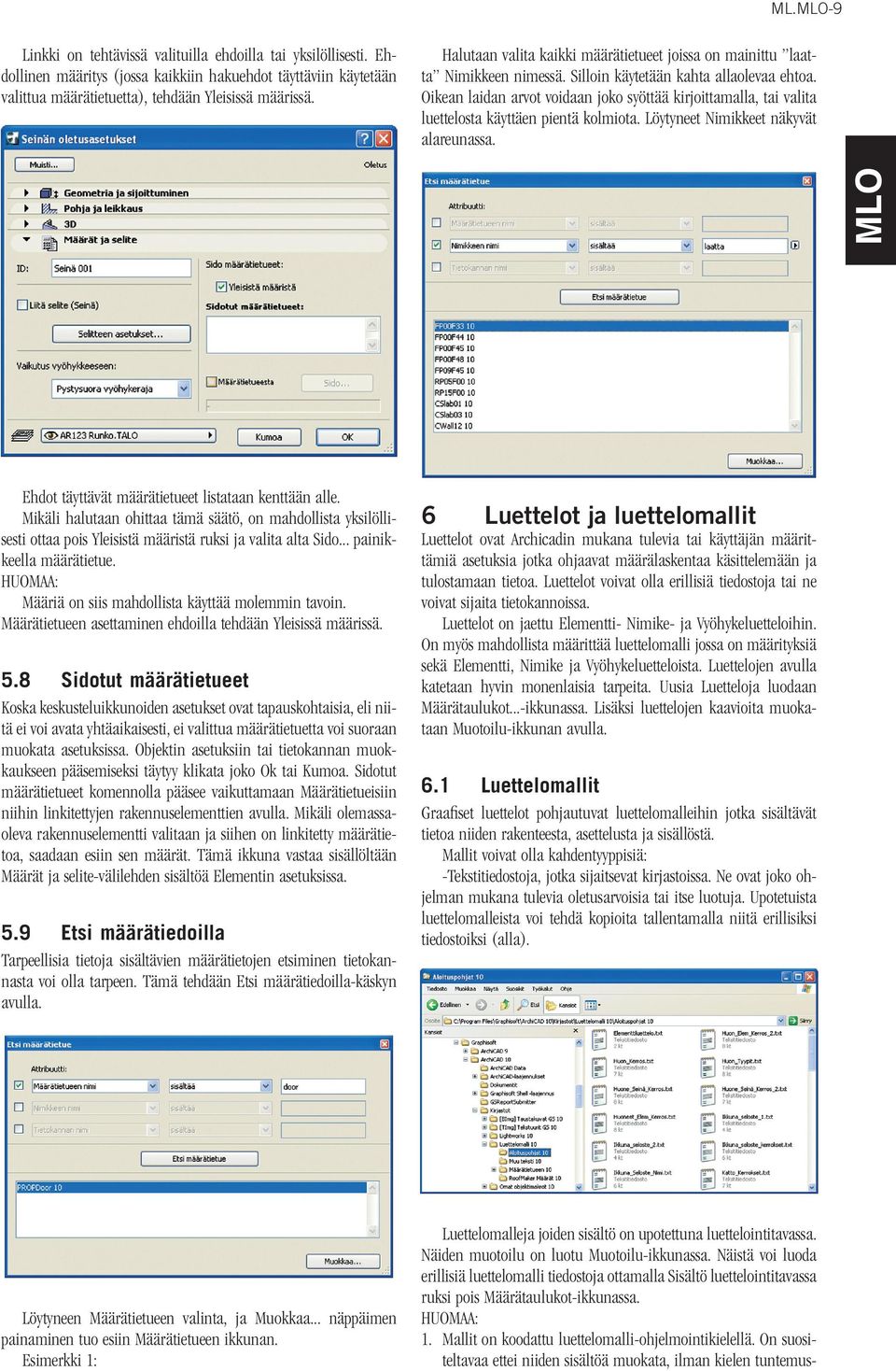 Oikean laidan arvot voidaan joko syöttää kirjoittamalla, tai valita luettelosta käyttäen pientä kolmiota. Löytyneet Nimikkeet näkyvät alareunassa.