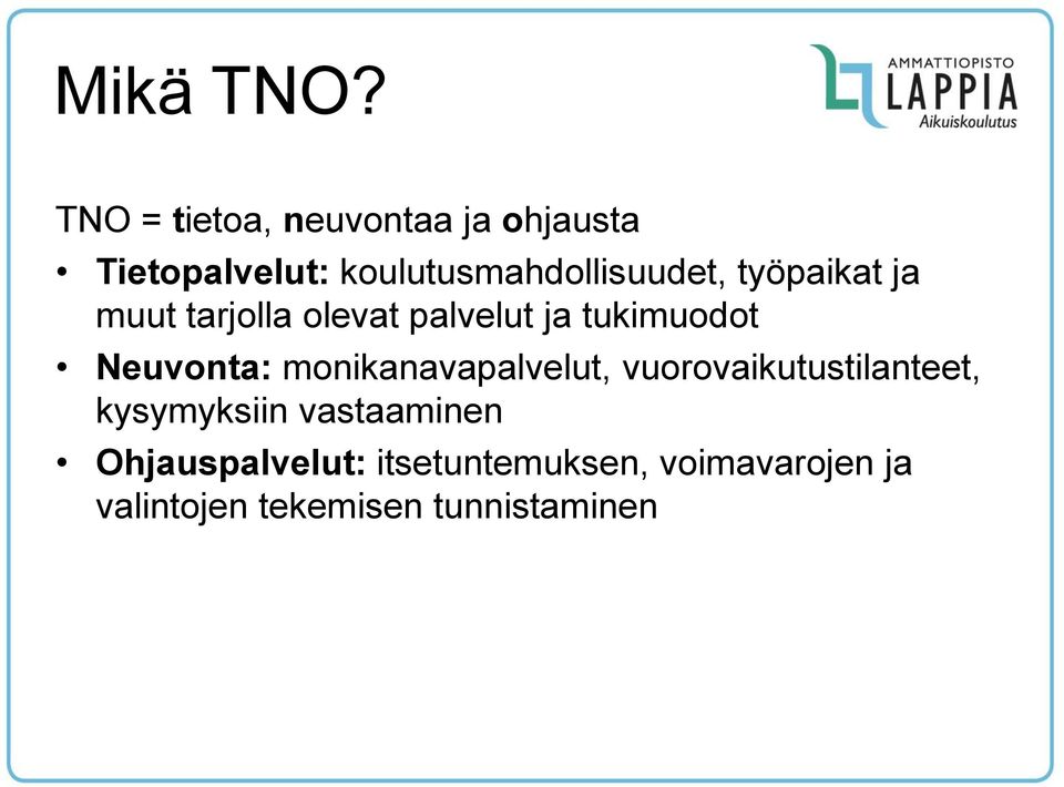 työpaikat ja muut tarjolla olevat palvelut ja tukimuodot Neuvonta: