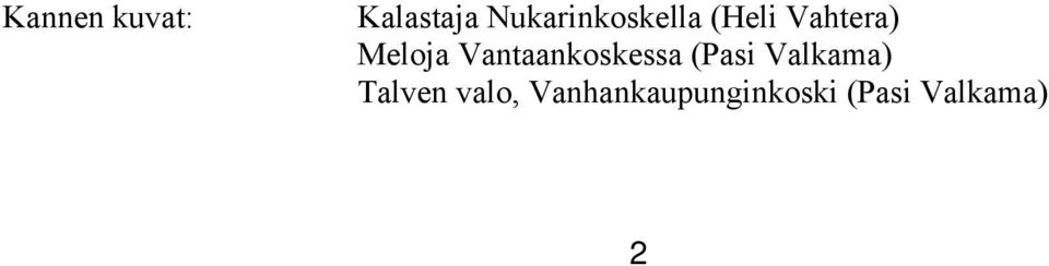 Meloja Vantaankoskessa (Pasi