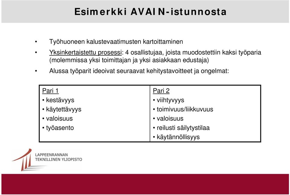 edustaja) Alussa työparit ideoivat seuraavat kehitystavoitteet ja ongelmat: Pari 1 kestävyys