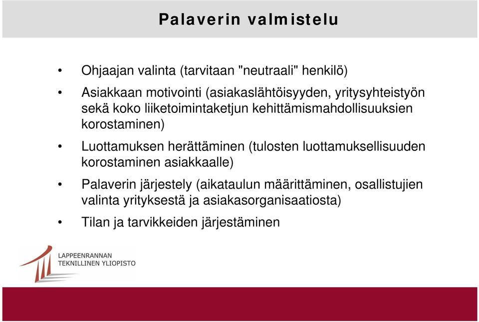 korostaminen) Luottamuksen herättäminen (tulosten luottamuksellisuuden korostaminen asiakkaalle) Palaverin