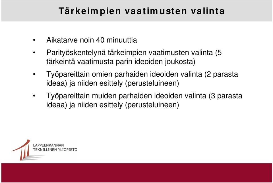 parhaiden ideoiden valinta (2 parasta ideaa) ja niiden esittely (perusteluineen)