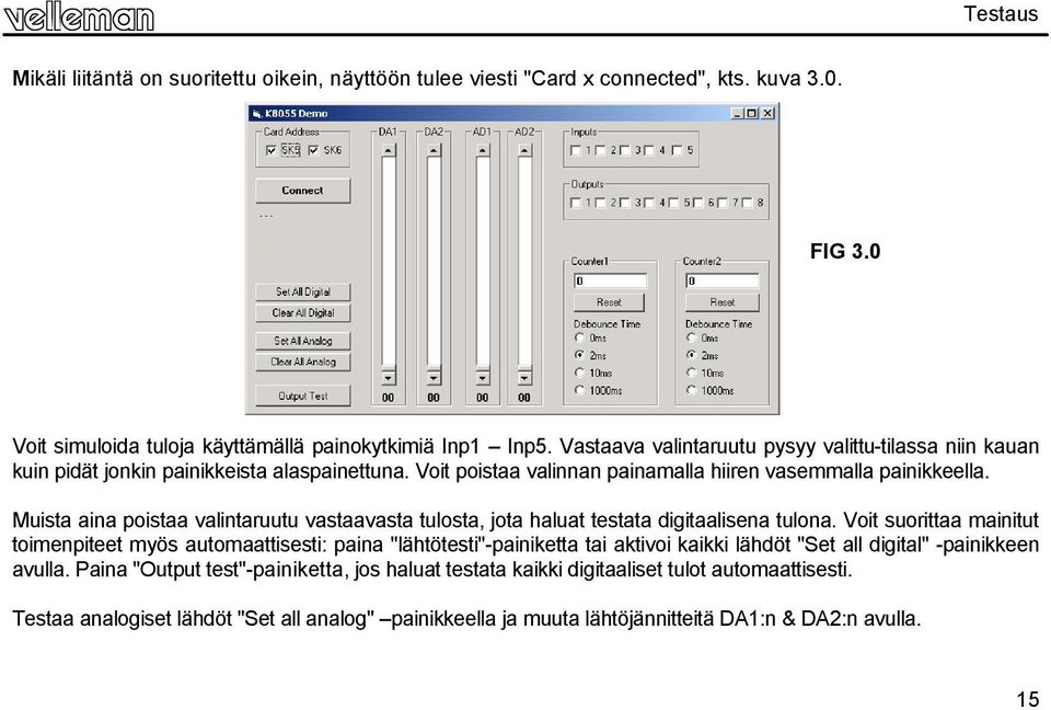 Muista aina poistaa valintaruutu vastaavasta tulosta, jota haluat testata digitaalisena tulona.