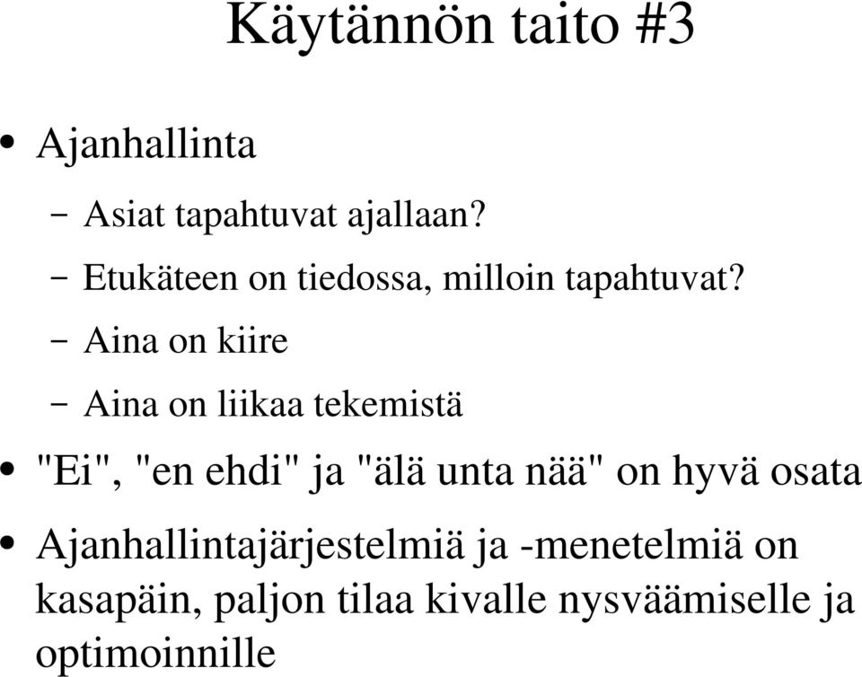 Aina on kiire Aina on liikaa tekemistä "Ei", "en ehdi" ja "älä unta nää"