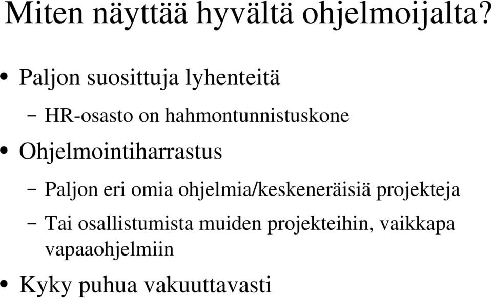 Ohjelmointiharrastus Paljon eri omia ohjelmia/keskeneräisiä