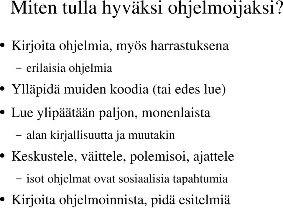 (tai edes lue) Lue ylipäätään paljon, monenlaista alan kirjallisuutta ja