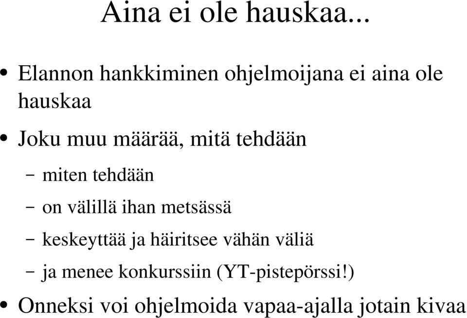 määrää, mitä tehdään miten tehdään on välillä ihan metsässä