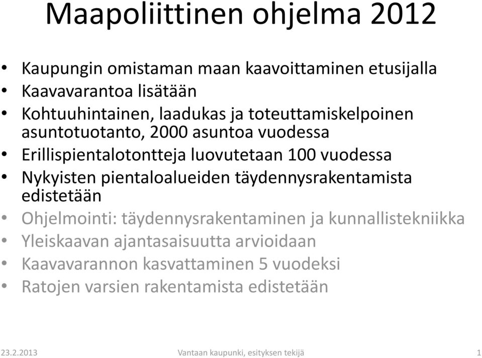 pientaloalueiden täydennysrakentamista edistetään Ohjelmointi: täydennysrakentaminen ja kunnallistekniikka Yleiskaavan