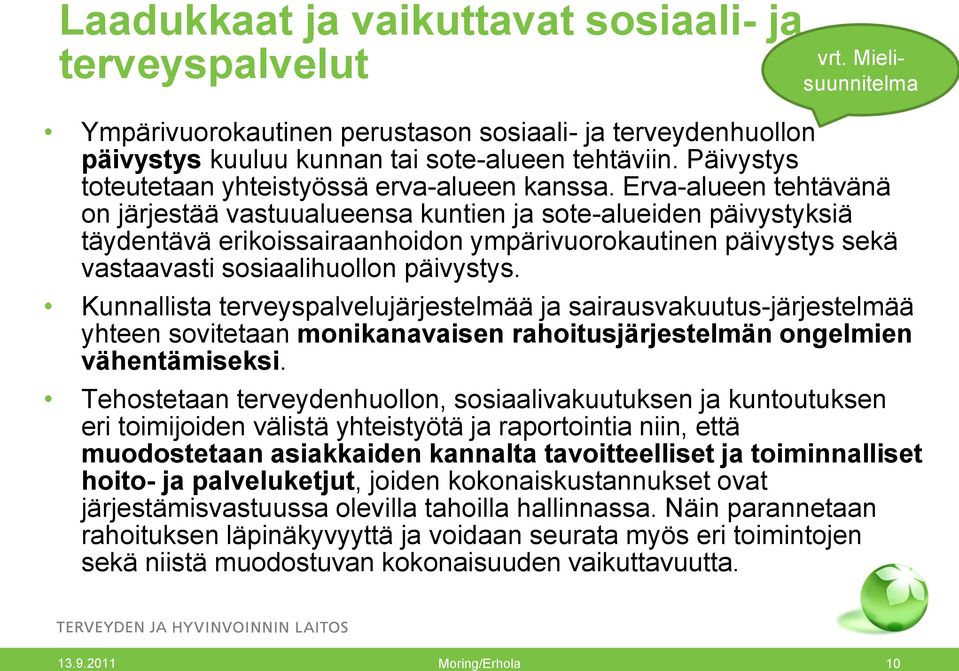Kunnallista terveyspalvelujärjestelmää ja sairausvakuutus-järjestelmää yhteen sovitetaan monikanavaisen rahoitusjärjestelmän ongelmien vähentämiseksi.