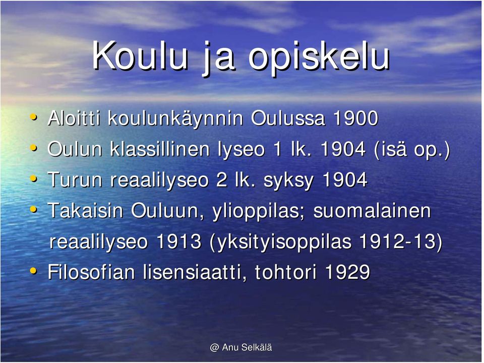 syksy 1904 Takaisin Ouluun, ylioppilas; suomalainen reaalilyseo