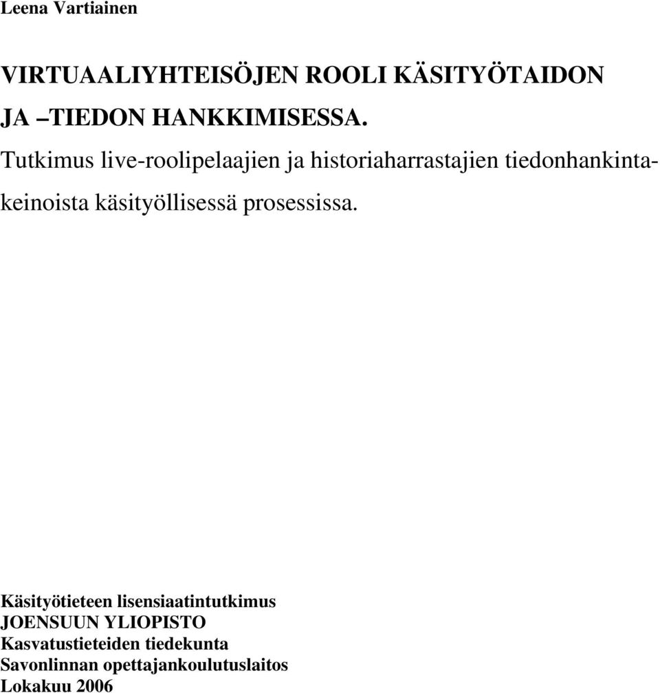 Tutkimus live-roolipelaajien ja historiaharrastajien tiedonhankintakeinoista