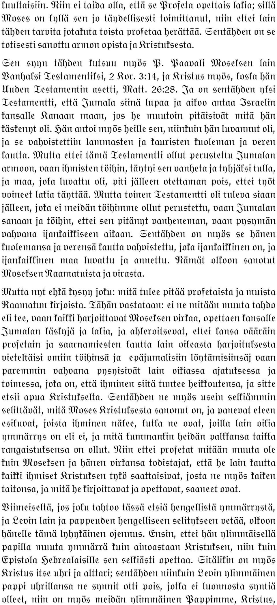 3:14, ja Kristus myös, koska hän Uuden Testamentin asetti, Matt. 26:28.