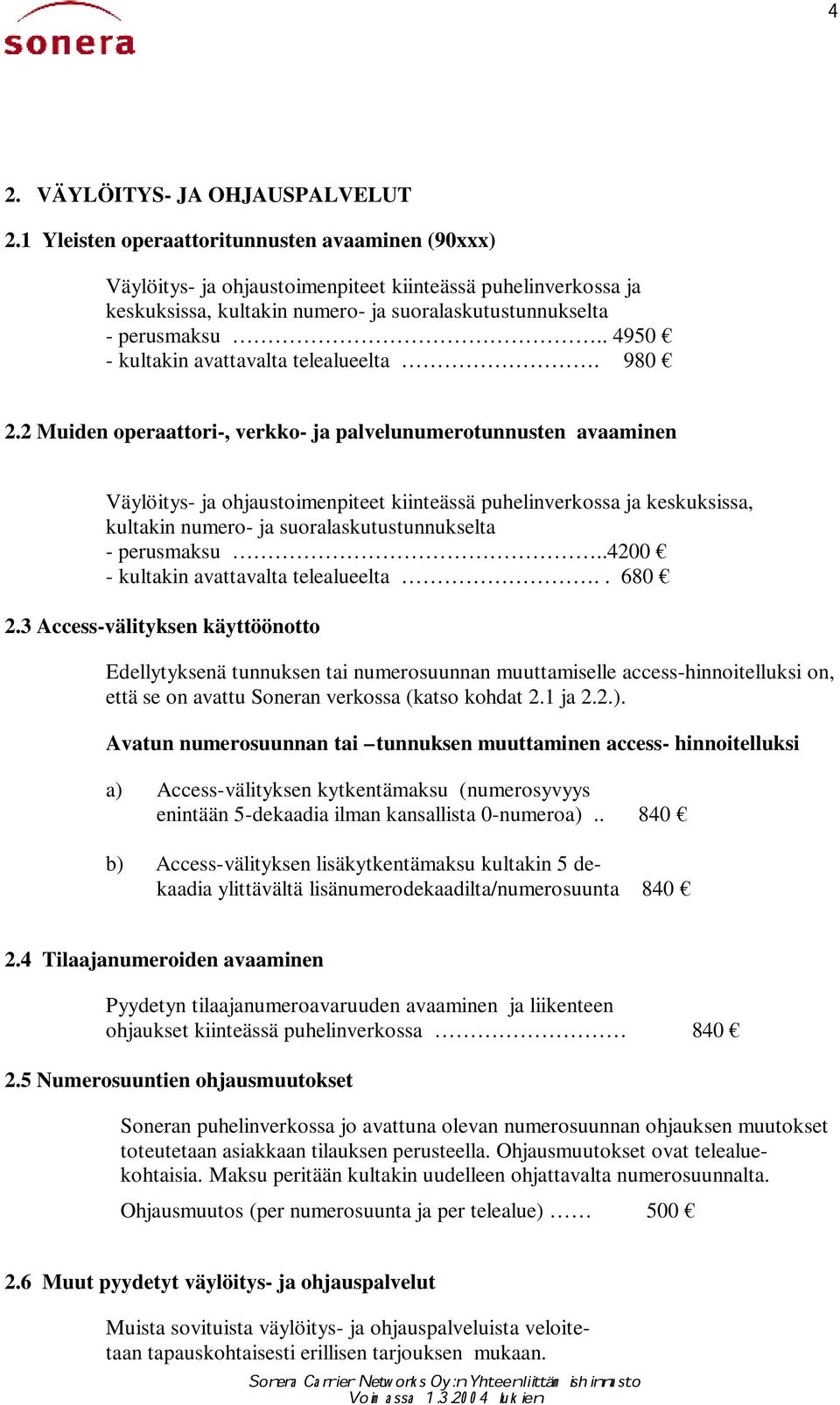 . 4950 - kultakin avattavalta telealueelta. 980 2.