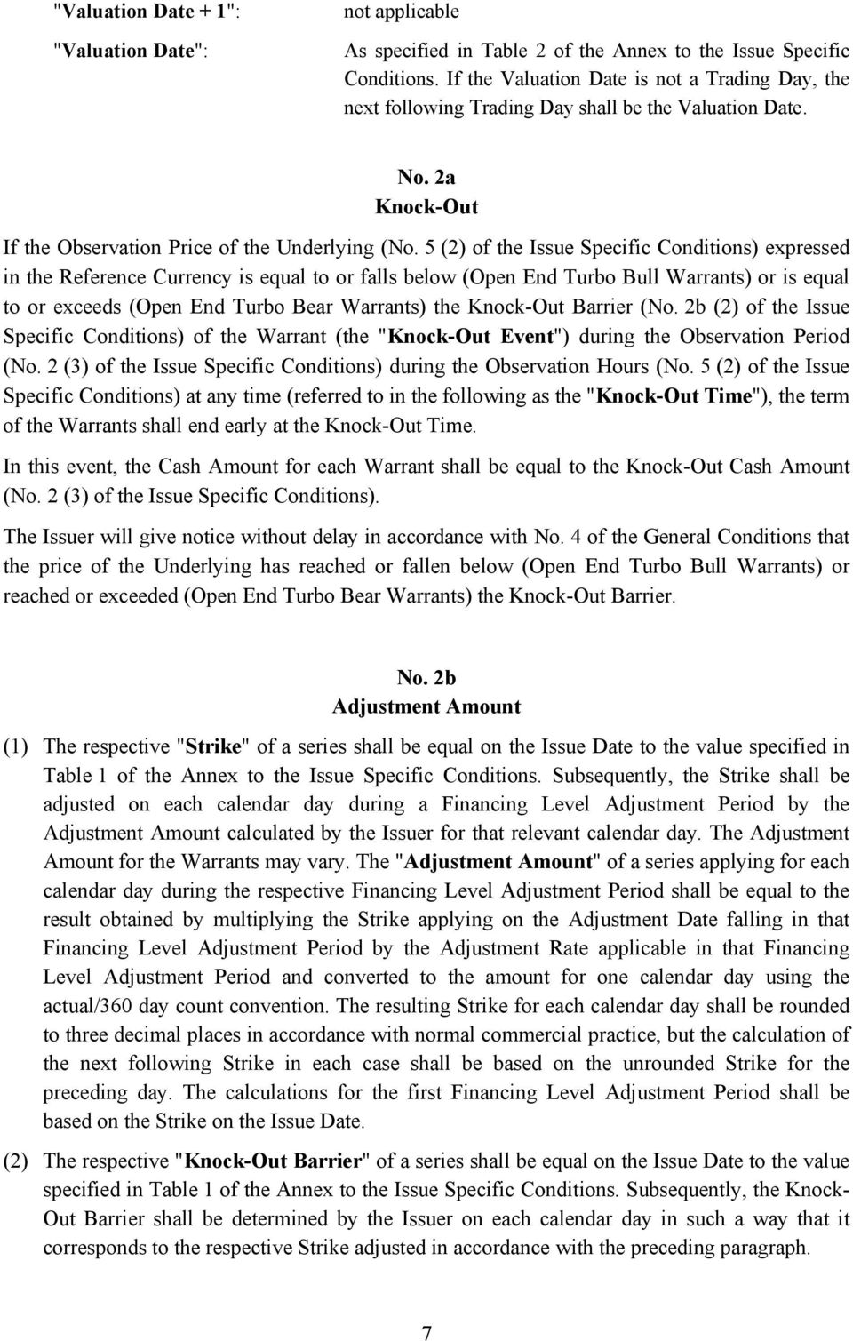 5 (2) of the Issue Specific Conditions) expressed in the Reference Currency is equal to or falls below (Open End Turbo Bull Warrants) or is equal to or exceeds (Open End Turbo Bear Warrants) the