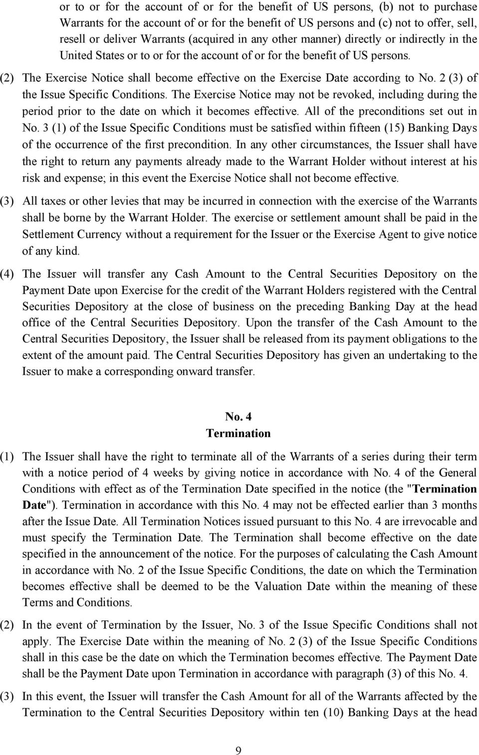 (2) The Exercise Notice shall become effective on the Exercise Date according to No. 2 (3) of the Issue Specific Conditions.