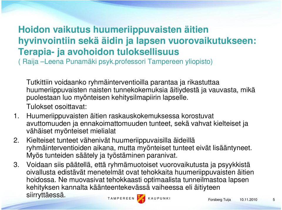 kehitysilmapiirin lapselle. Tulokset osoittavat: 1.