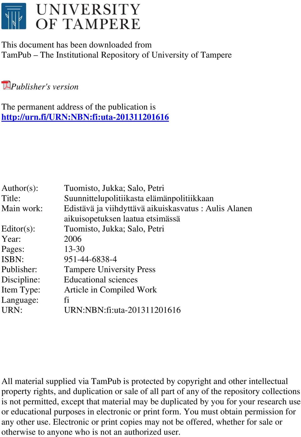 Suunnittelupolitiikasta elämänpolitiikkaan Edistävä ja viihdyttävä aikuiskasvatus : Aulis Alanen aikuisopetuksen laatua etsimässä Tuomisto, Jukka; Salo, Petri Tampere University Press Educational