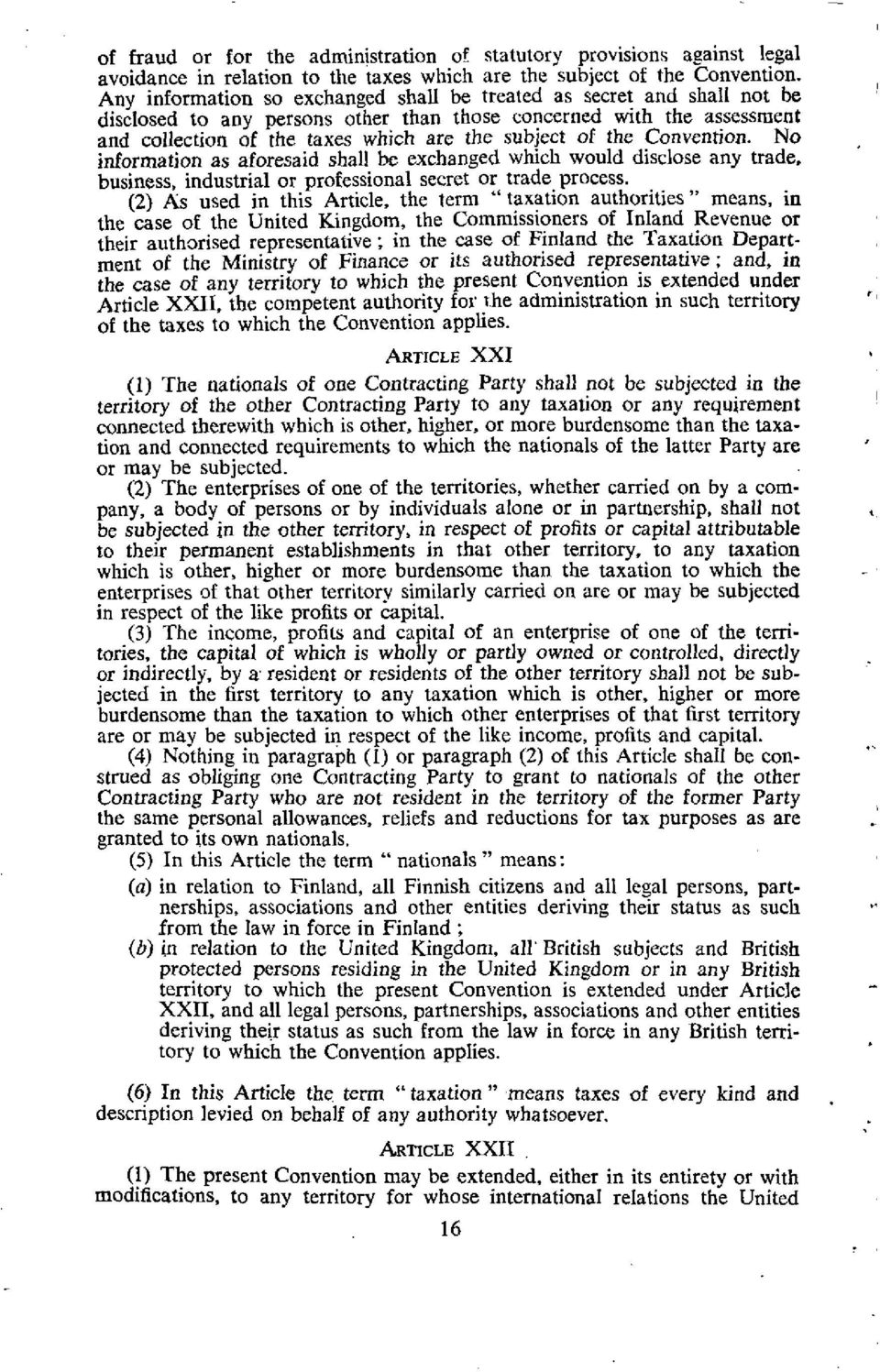 the Convention. No information as aforesaid shall be exchanged which would disclose any trade, business, industrial or professional secret or trade process.