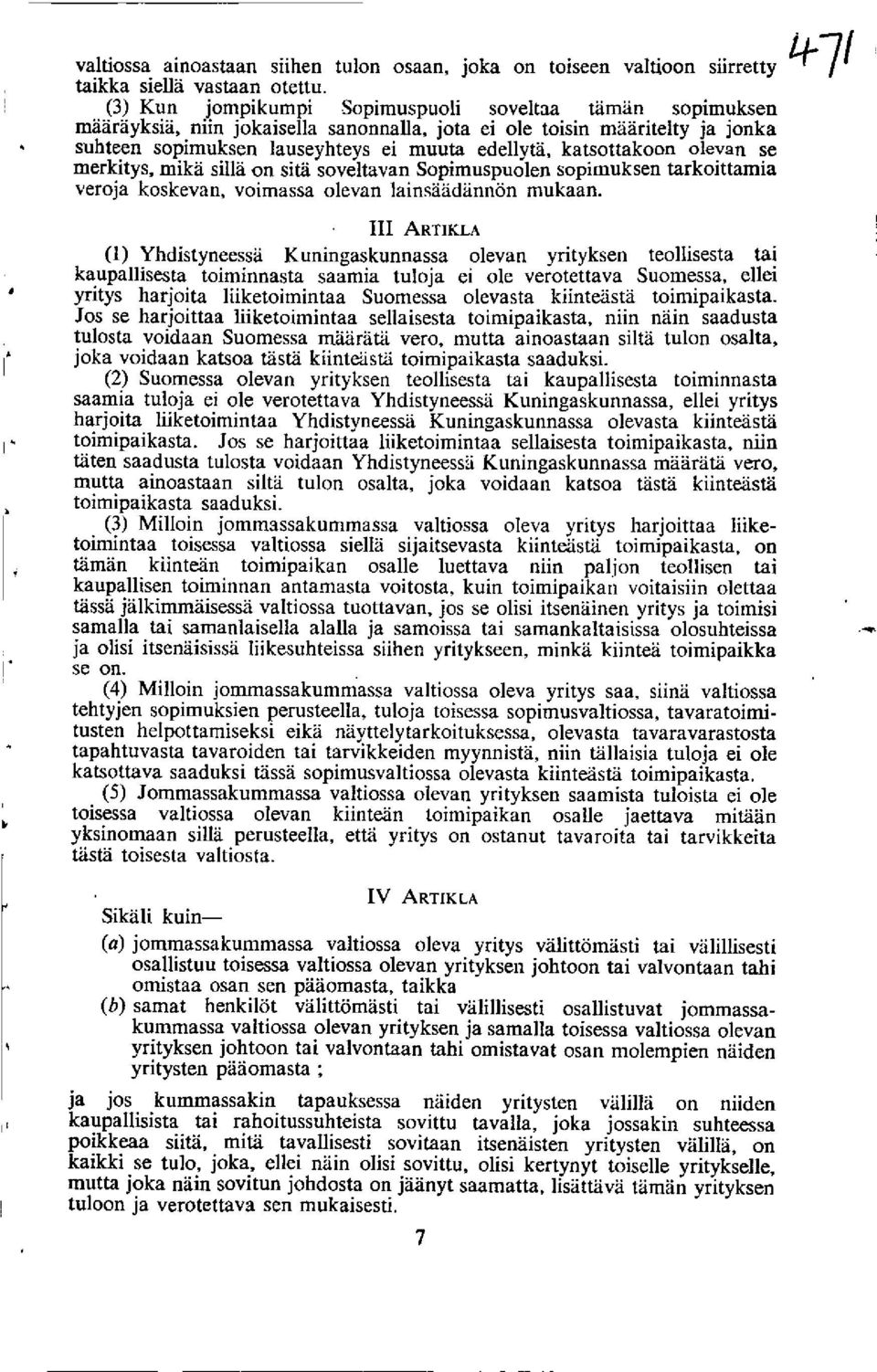 olevan se merkitys, mika sills on sits soveltavan Sopimuspuolen sopimuksen tarkoittamia veroja koskevan, voimassa olevan lainsaadiinnon mukaan. 1+7!