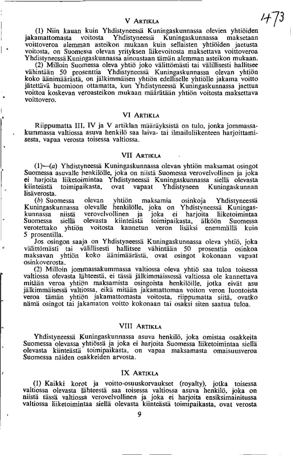 (2) Milloin Suomessa oleva yhtio joko valittomasti tai valillisesti hallitsee vahint5an 50 prosenttia Yhdistyneessa Kuningaskunnassa olevan yhtion koko 55nimaarasta, on jalkimmaisen yhtion