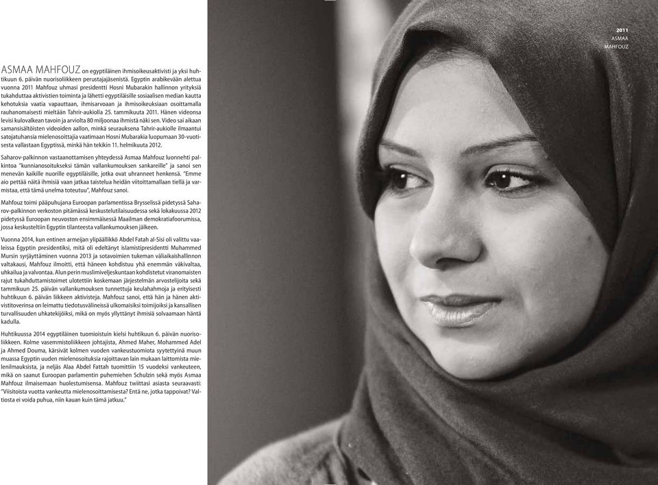 vaatia vapauttaan, ihmisarvoaan ja ihmisoikeuksiaan osoittamalla rauhanomaisesti mieltään Tahrir-aukiolla 25. tammikuuta 2011.