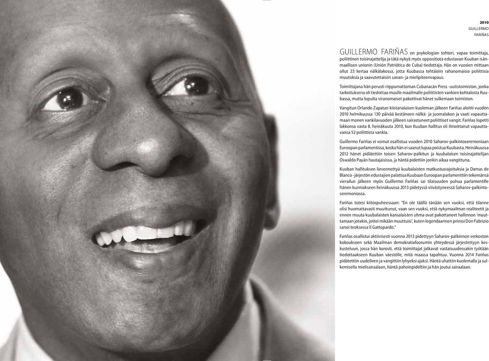 Toimittajana hän perusti riippumattoman Cubanacán Press -uutistoimiston, jonka tarkoituksena oli tiedottaa muulle maailmalle poliittisten vankien kohtalosta Kuubassa, mutta lopulta viranomaiset