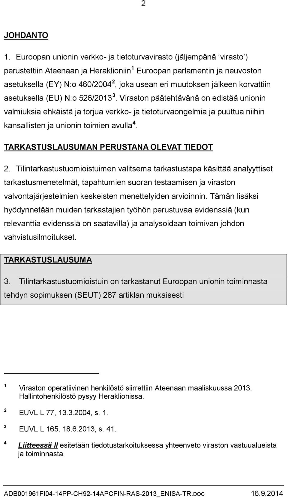 jälkeen korvattiin asetuksella (EU) N:o 526/2013 3.