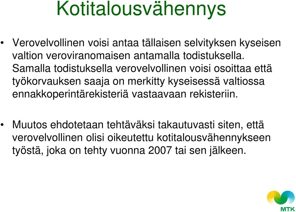 Samalla todistuksella verovelvollinen voisi osoittaa että työkorvauksen saaja on merkitty kyseisessä valtiossa