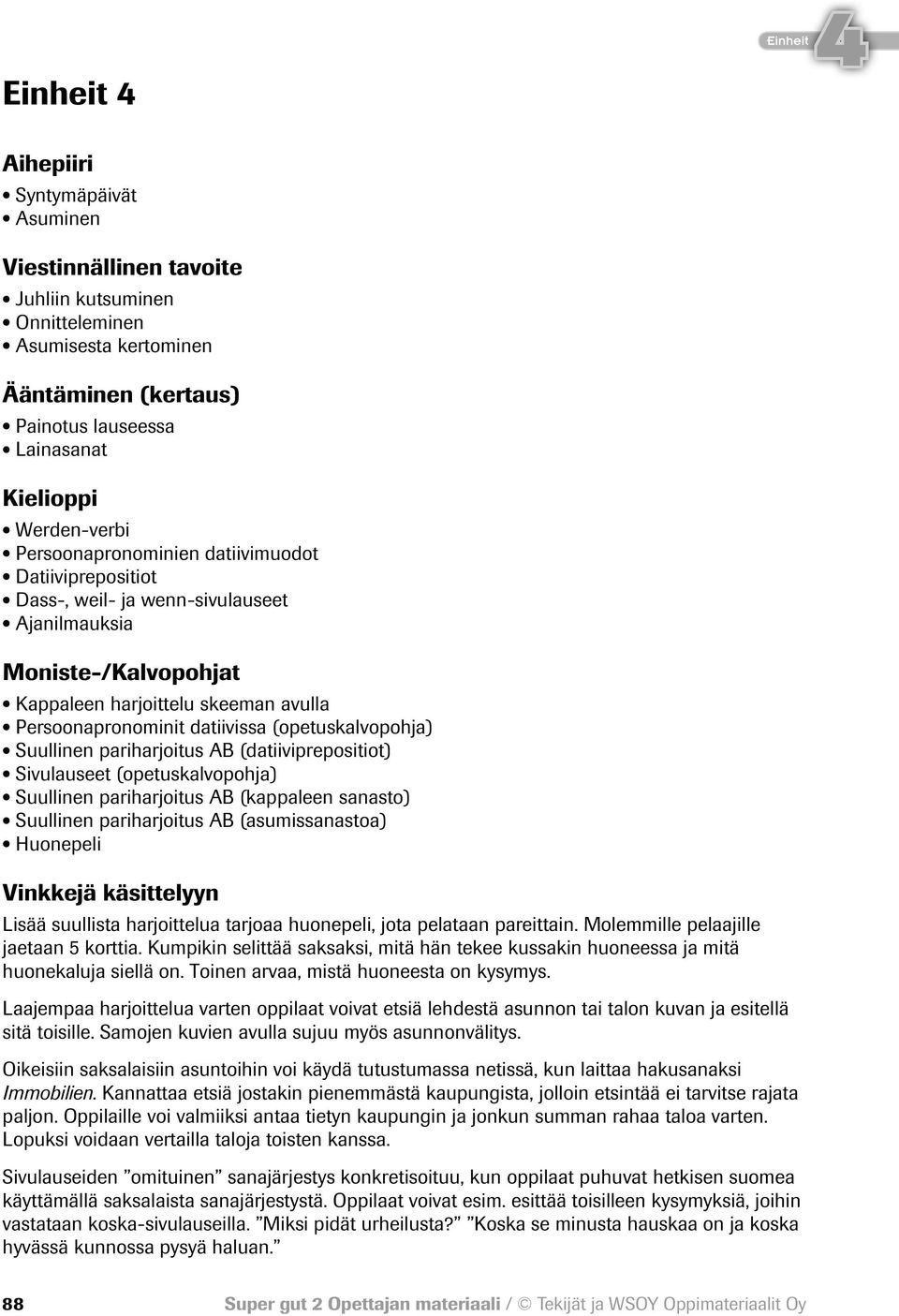 (opetuskalvopohja) Suullinen pariharjoitus AB (datiiviprepositiot) Sivulauseet (opetuskalvopohja) Suullinen pariharjoitus AB (kappaleen sanasto) Suullinen pariharjoitus AB (asumissanastoa) Huonepeli