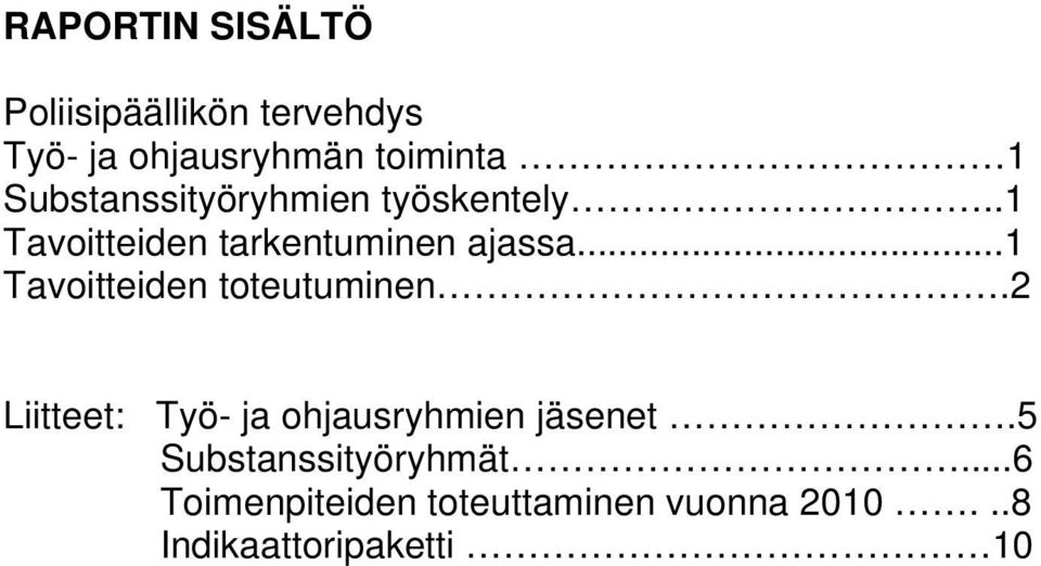 ..1 Tavoitteiden toteutuminen.2 Liitteet: Työ- ja ohjausryhmien jäsenet.