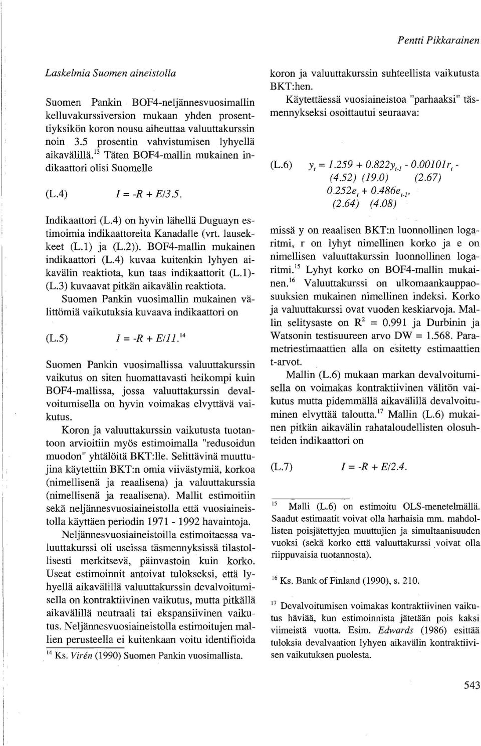 4) on hyvin lähellä Duguayn estimoimia indikaattoreita Kanadalle (vrt. lausekkeet (L.l) ja (L.2)). BOF4-mallin mukainen indikaattori (L.