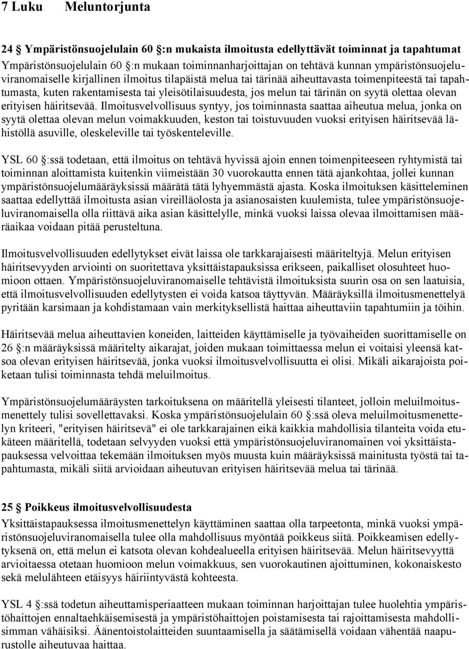 syytä olettaa olevan erityisen häiritsevää.