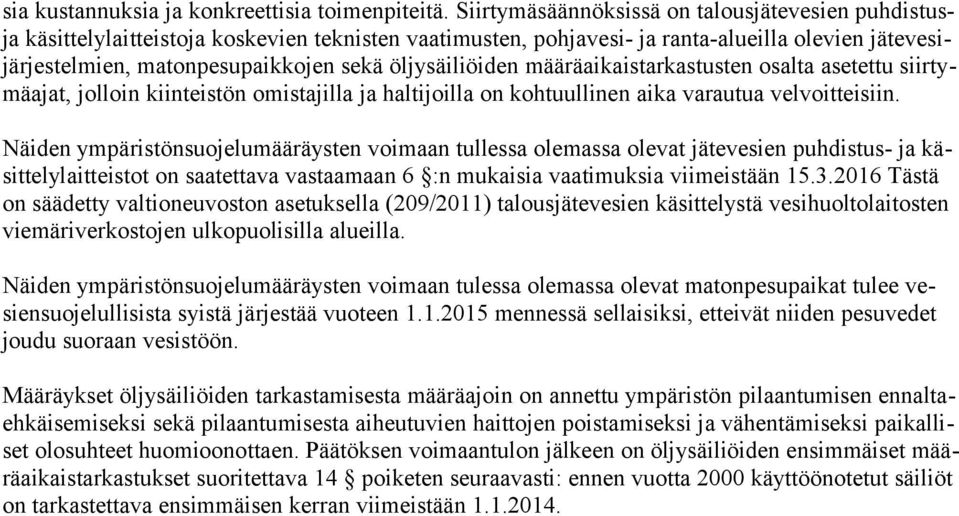 öljysäiliöiden määräaikaistarkastusten osalta asetettu siirtymäajat, jolloin kiinteistön omistajilla ja haltijoilla on kohtuullinen aika varautua velvoitteisiin.