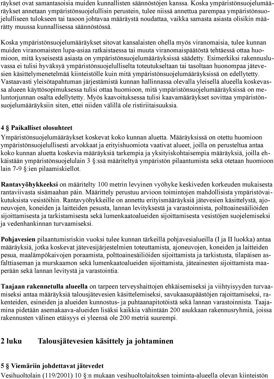 asiasta olisikin määrätty muussa kunnallisessa säännöstössä.