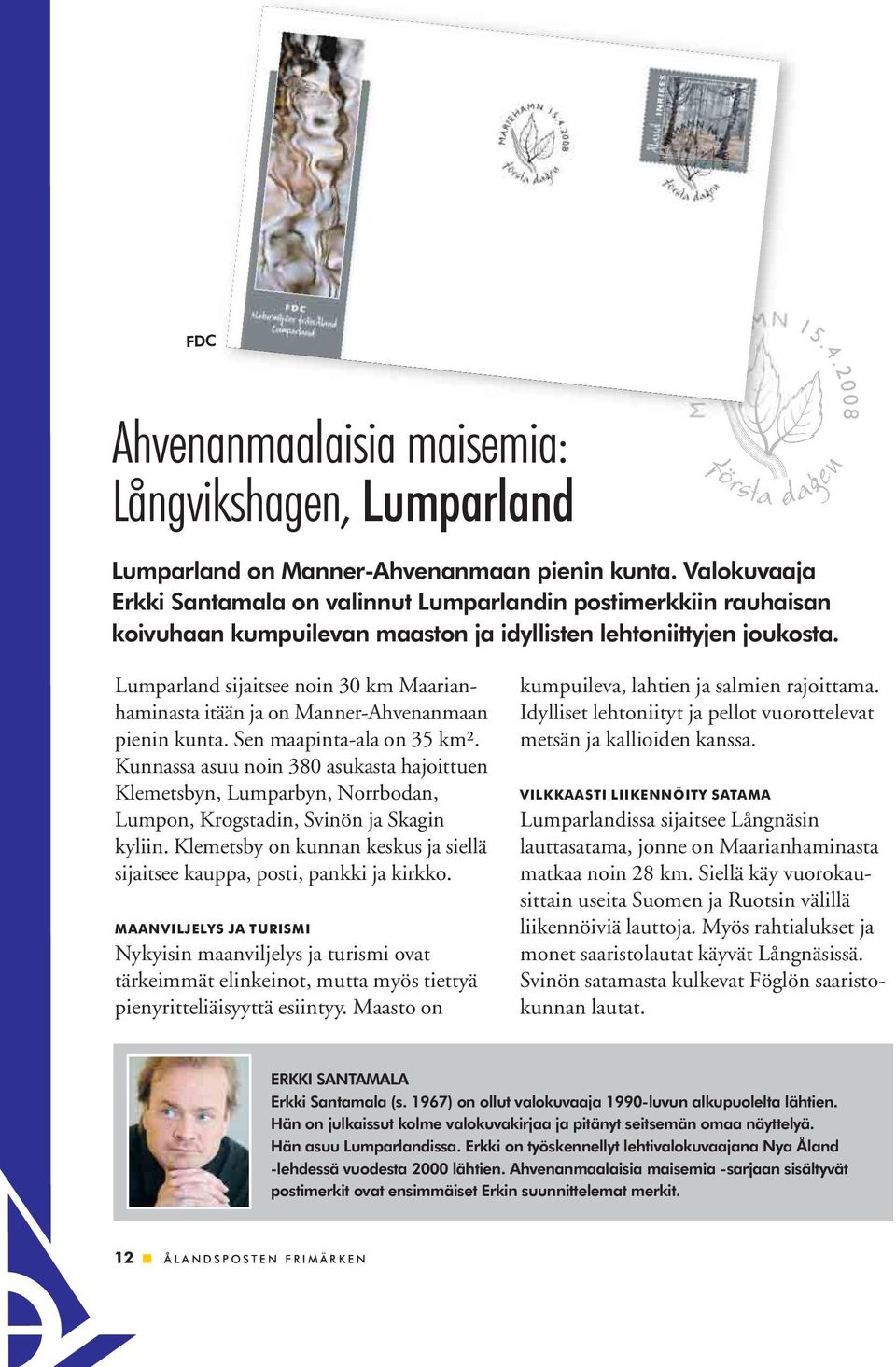 Lumparland sijaitsee noin 30 km Maarianhaminasta itään ja on Manner-Ahvenanmaan pienin kunta. Sen maapinta-ala on 35 km².