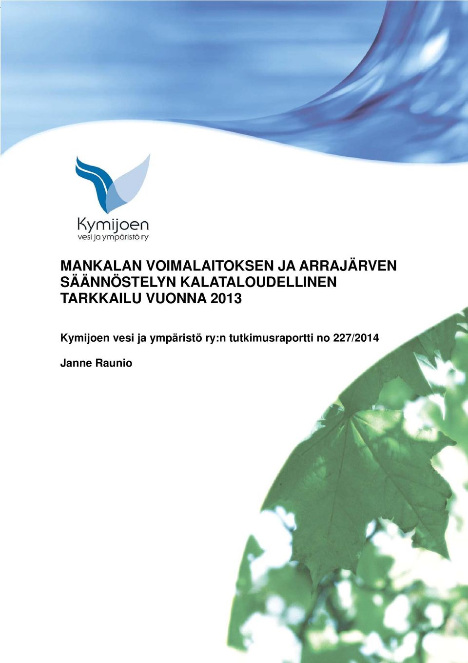 VUONNA 2013 Kymijoen vesi ja ympäristö