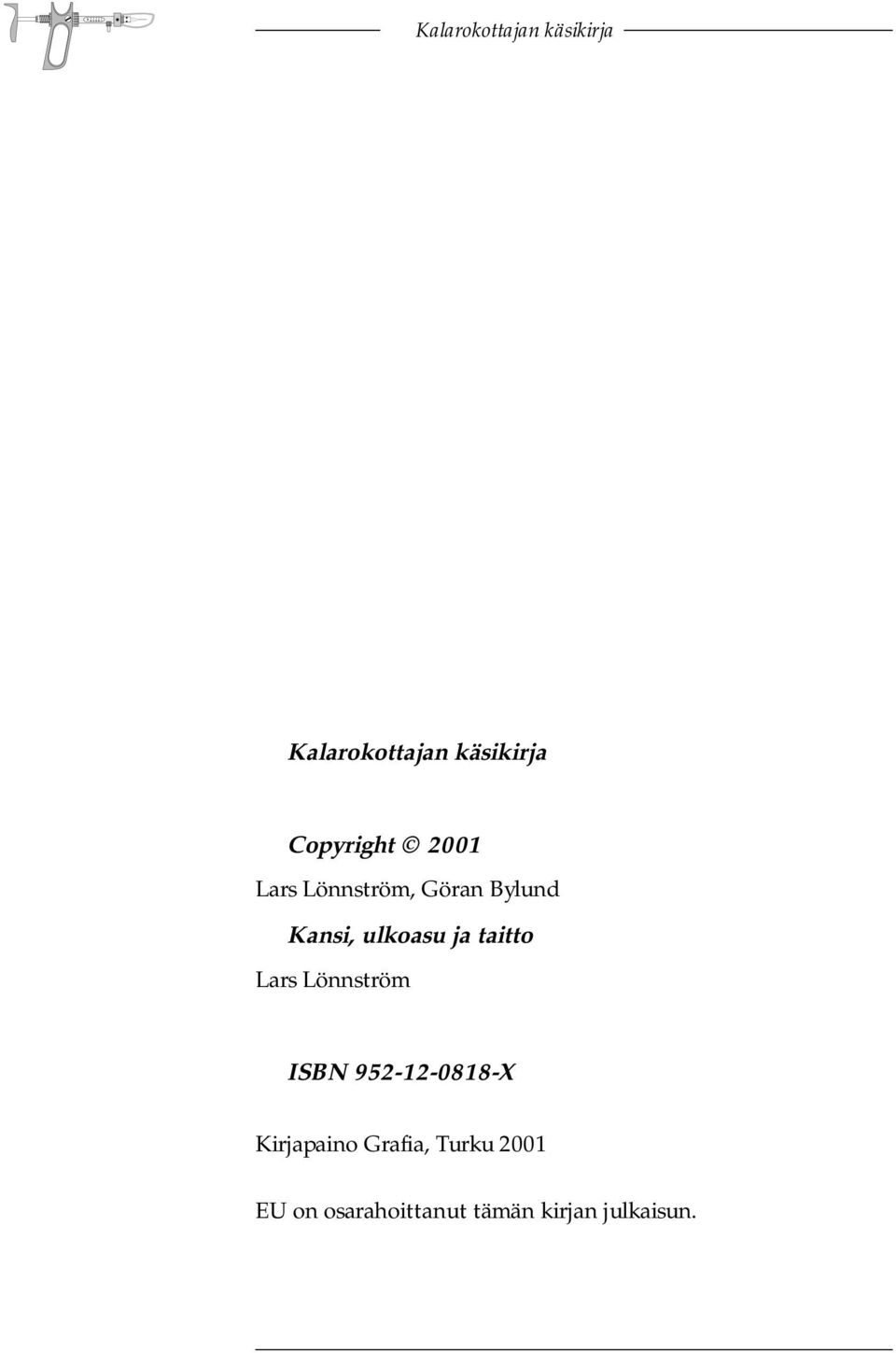 ulkoasu ja taitto Lars Lönnström ISBN 952-12-0818-X