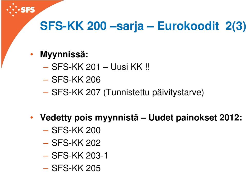 ! SFS-KK 206 SFS-KK 207 (Tunnistettu päivitystarve)