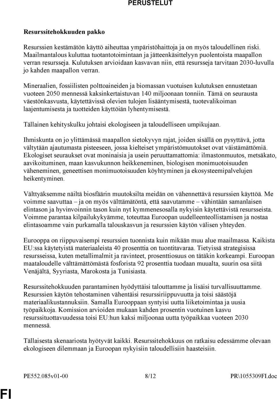 Kulutuksen arvioidaan kasvavan niin, että resursseja tarvitaan 2030-luvulla jo kahden maapallon verran.